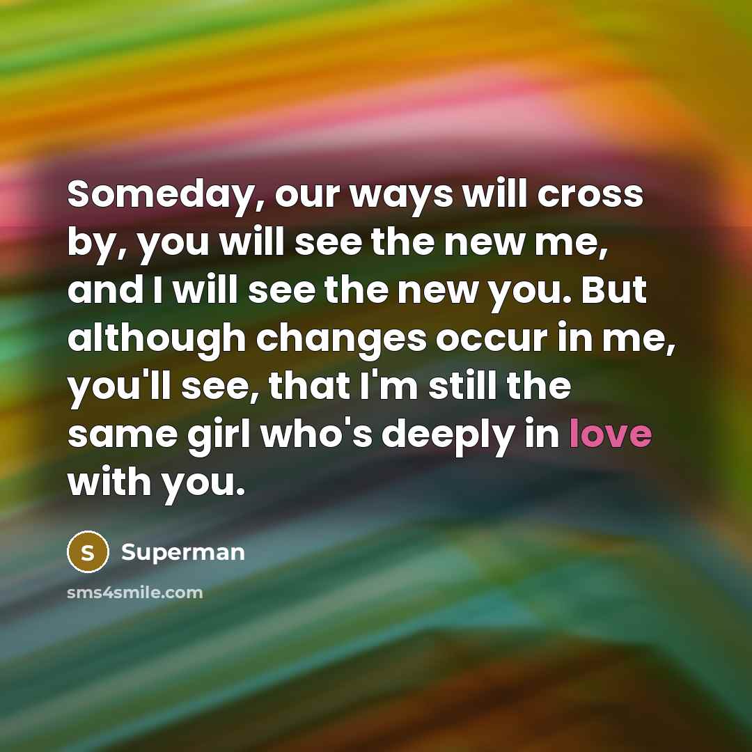 “Someday, our ways will cross by, you will see the…” quote by Superman