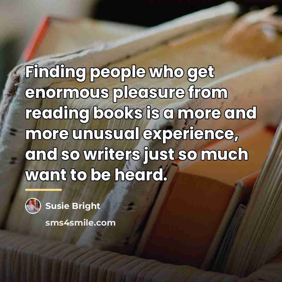 “Finding people who get enormous pleasure from reading books is…” quote by Susie Bright