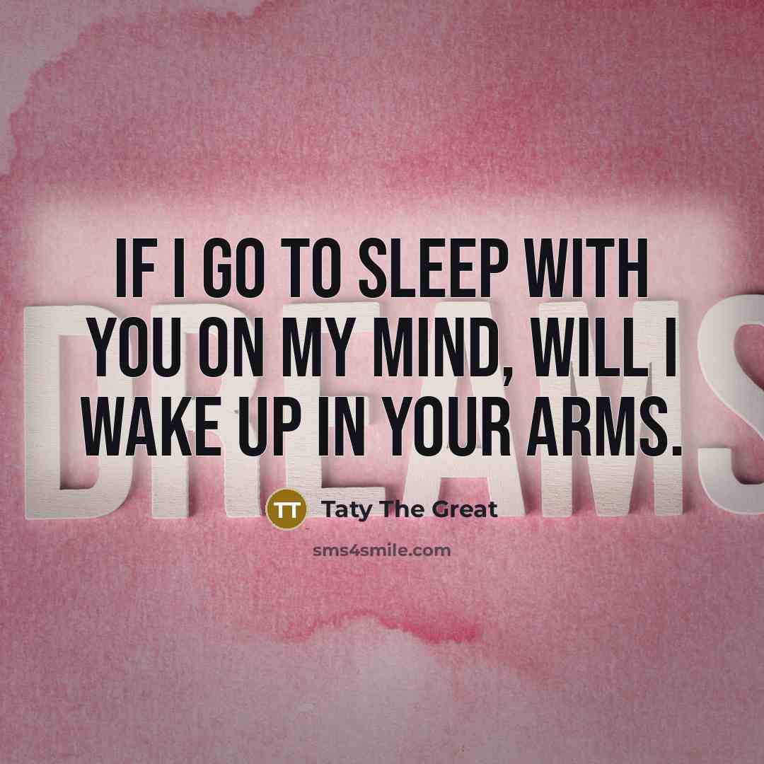 “If I go to sleep with you on my mind,…” quote by Taty The Great