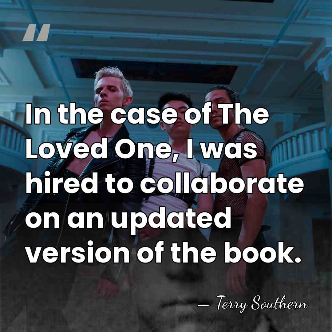 In the case of The Loved One, I was hired to collaborate&hellip; - Terry Southern
