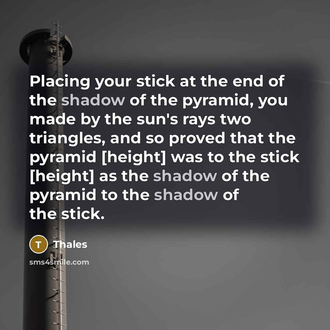 “Placing your stick at the end of the shadow of…” quote by Thales
