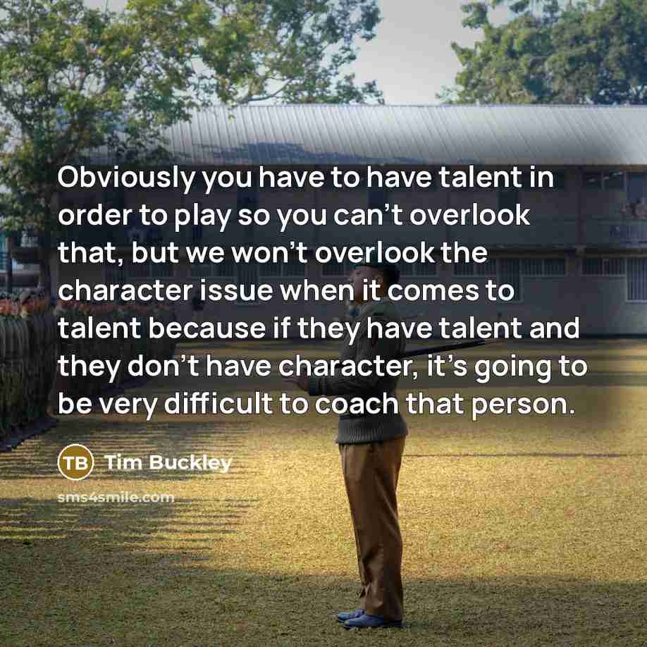 “Obviously you have to have talent in order to play…” quote by Tim Buckley