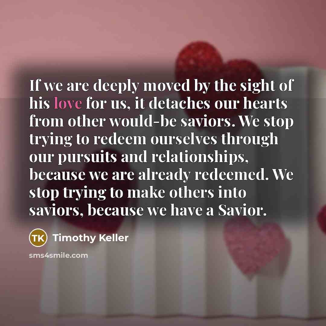 “If we are deeply moved by the sight of his…” quote by Timothy Keller