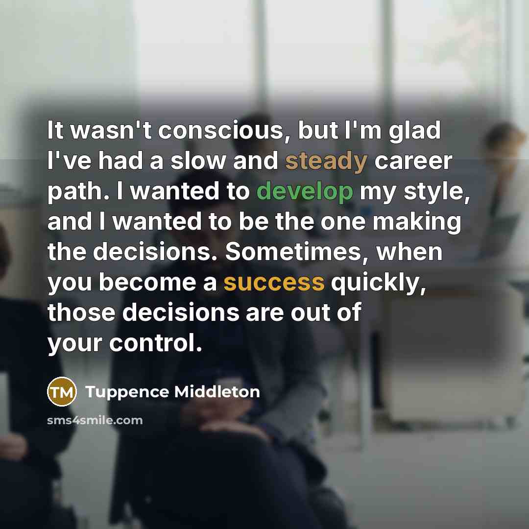 “It wasn't conscious, but I'm glad I've had a slow…” quote by Tuppence Middleton