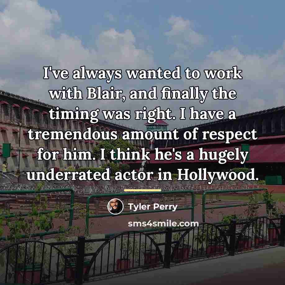 “I've always wanted to work with Blair, and finally the…” quote by Tyler Perry