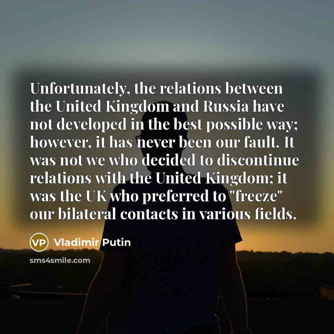 “Unfortunately, the relations between the United Kingdom and Russia have…” quote by Vladimir Putin