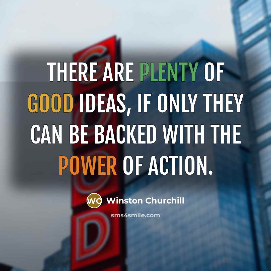“There are plenty of good ideas, if only they can…” quote by Winston Churchill