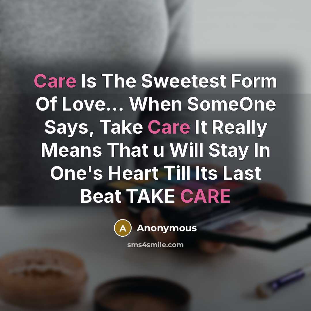 “Care Is The Sweetest Form Of Love... When SomeOne Says,…” quote by Anonymous