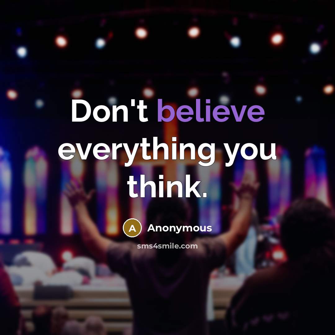 “Don't believe everything you think.…” quote by Anonymous