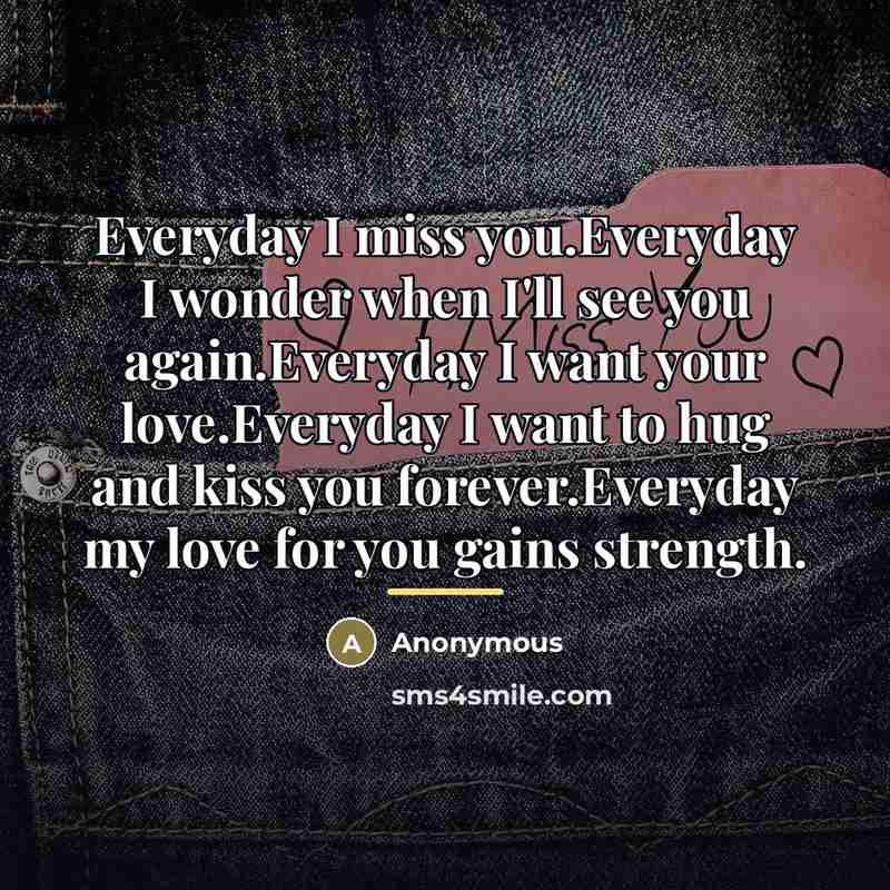 “Everyday I miss you.Everyday I wonder when I'll see you…” quote by Anonymous