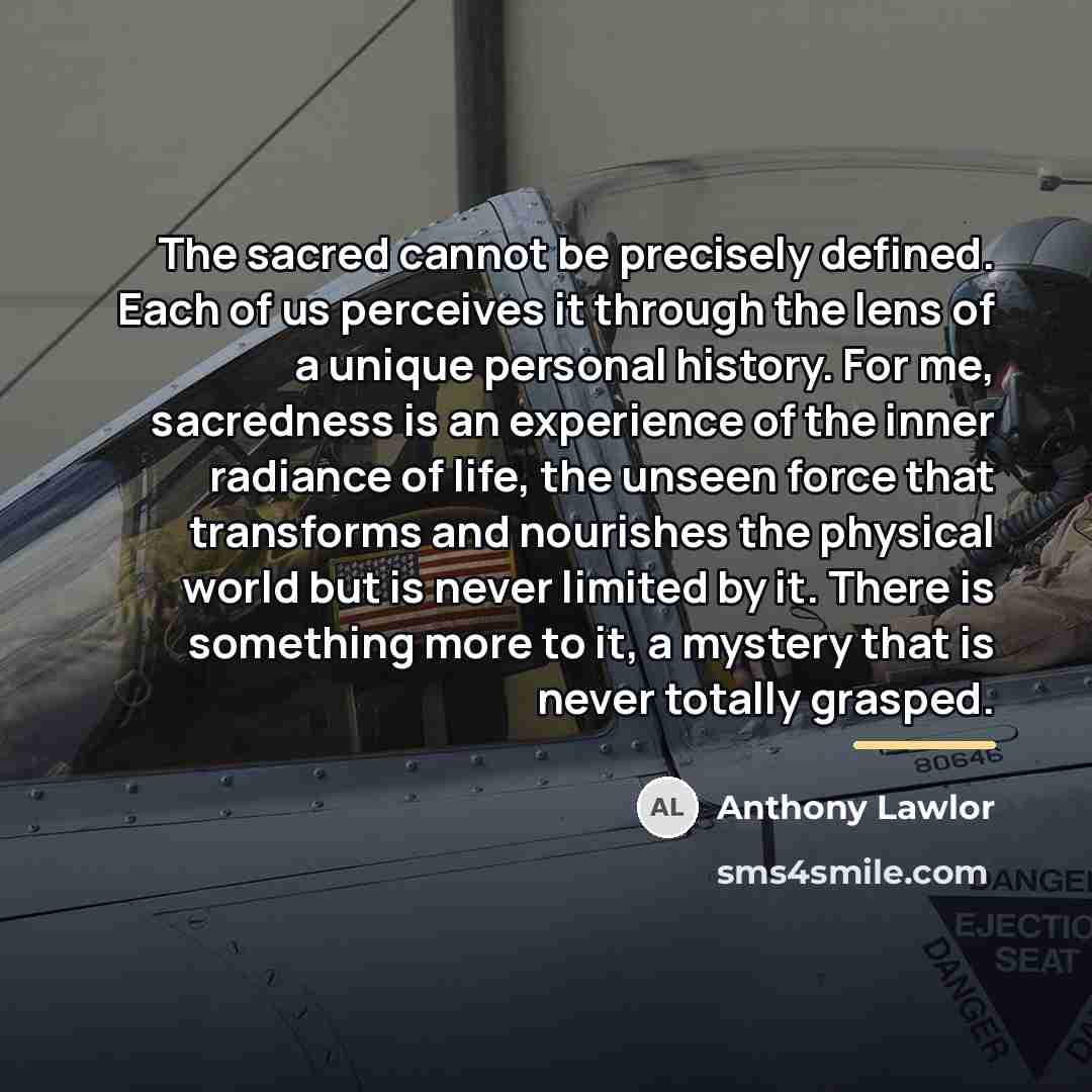 “The sacred cannot be precisely defined. Each of us perceives…” quote by Anthony Lawlor