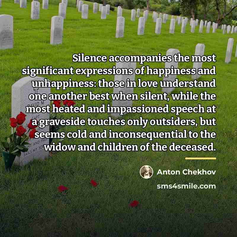 “Silence accompanies the most significant expressions of happiness and unhappiness:…” quote by Anton Chekhov