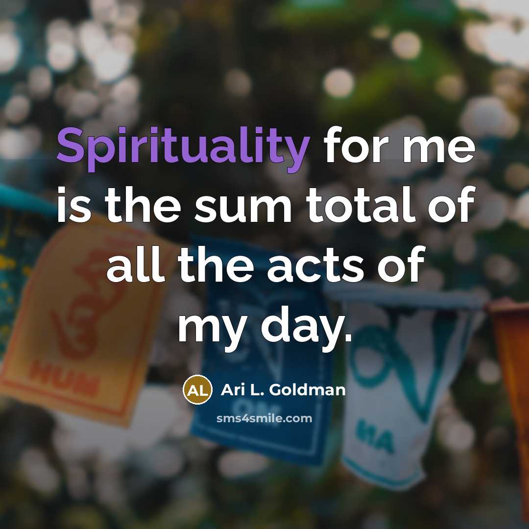 “Spirituality for me is the sum total of all the…” quote by Ari L. Goldman