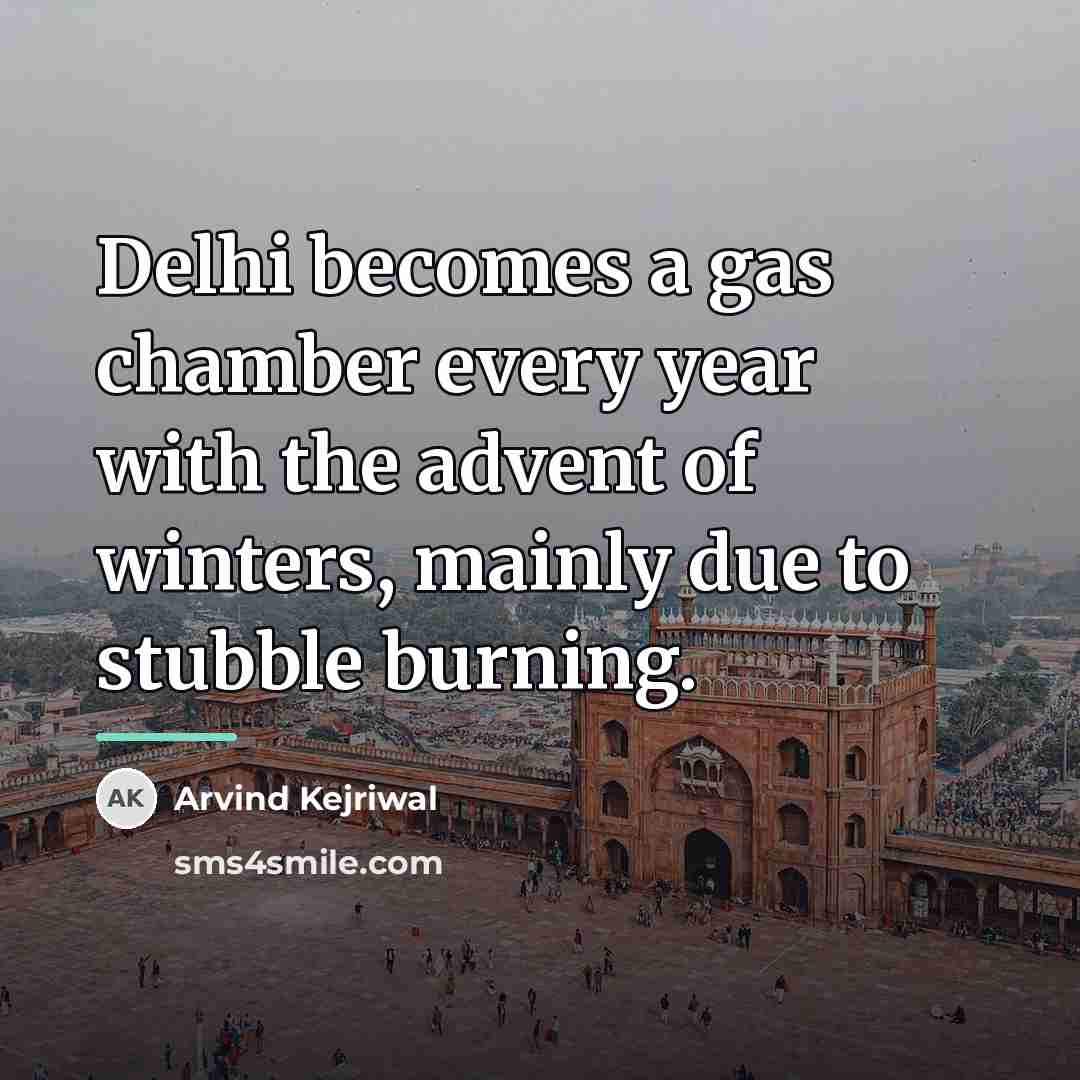 “Delhi becomes a gas chamber every year with the advent…” quote by Arvind Kejriwal