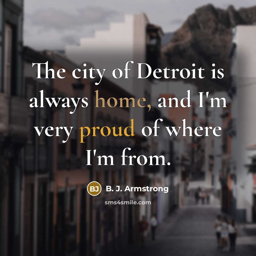 “The city of Detroit is always home, and I'm very…” quote by B. J. Armstrong