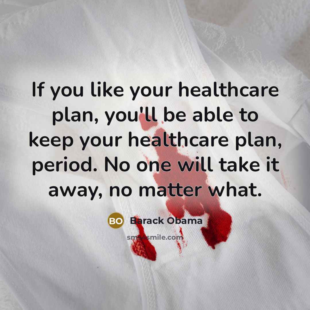 “If you like your healthcare plan, you'll be able to…” quote by Barack Obama