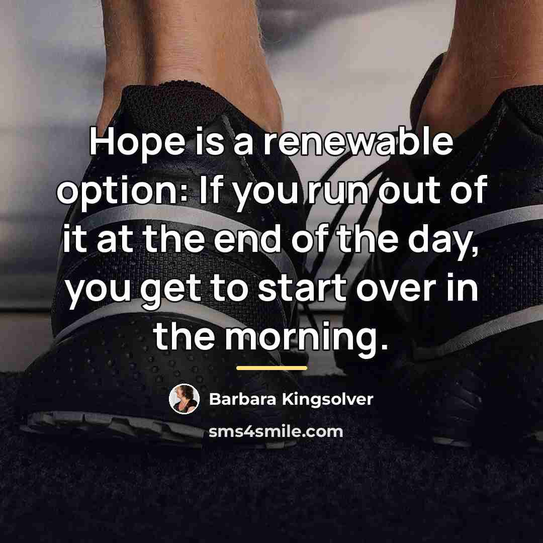 “Hope is a renewable option: If you run out of…” quote by Barbara Kingsolver