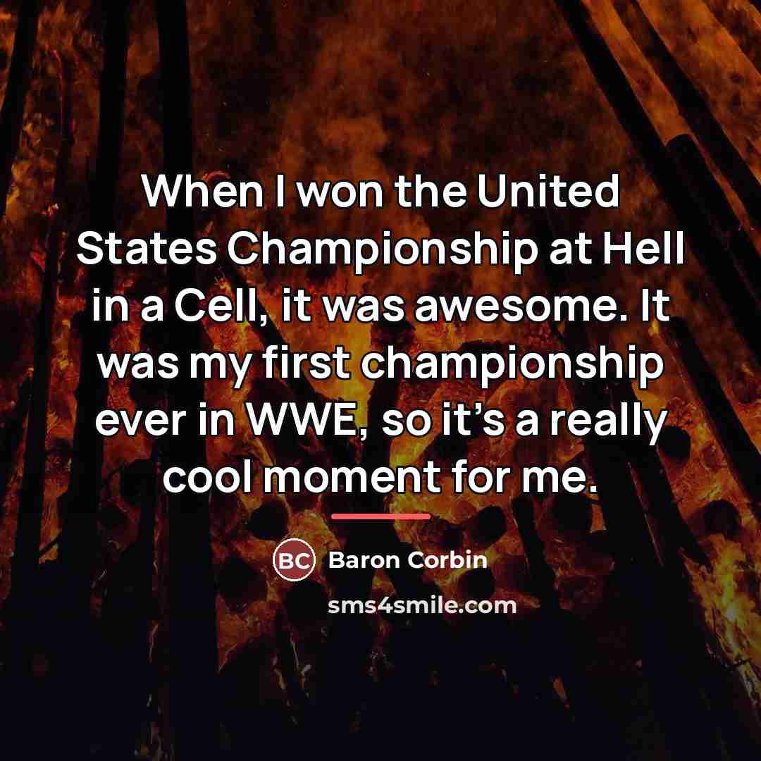 “When I won the United States Championship at Hell in…” quote by Baron Corbin
