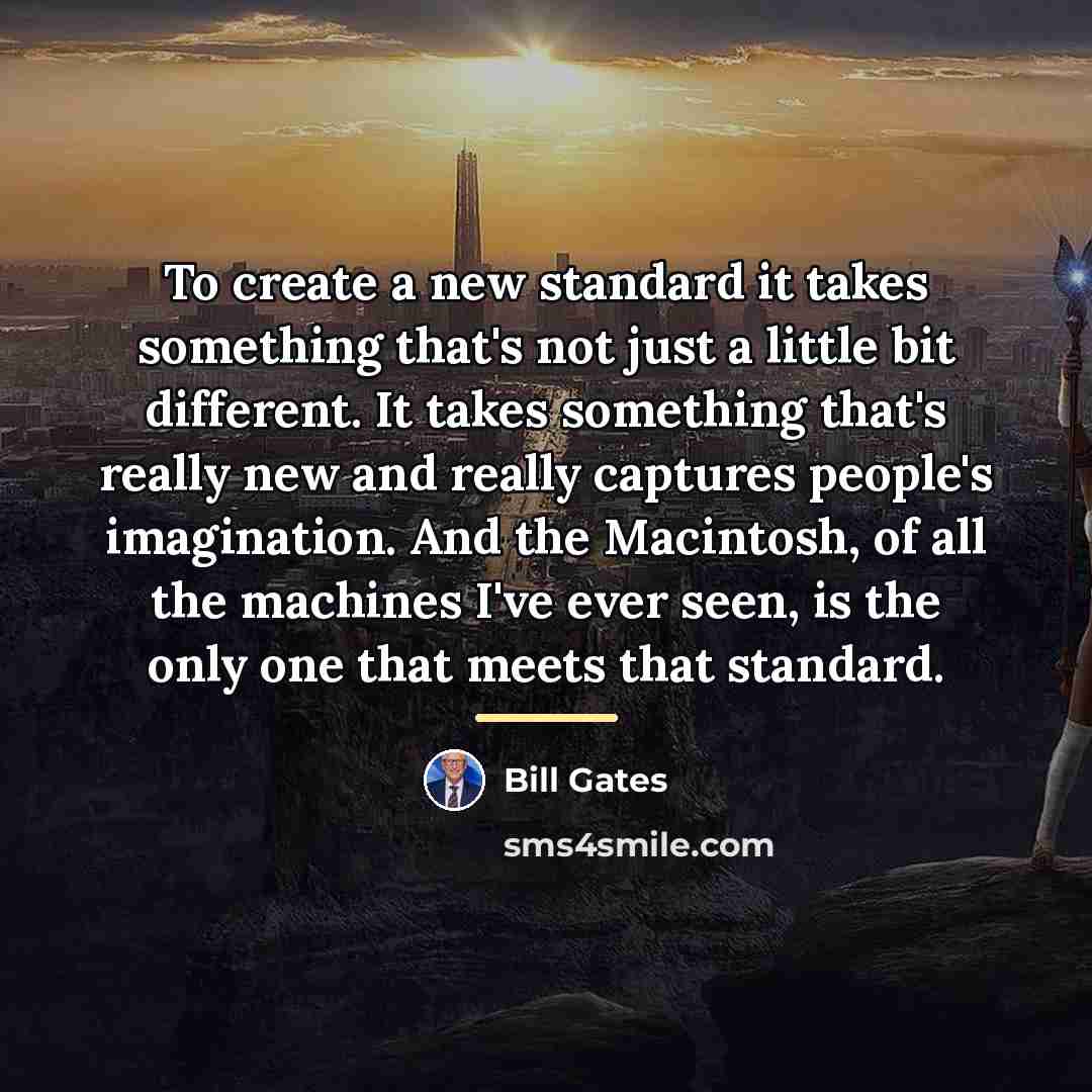 “To create a new standard it takes something that's not…” quote by Bill Gates