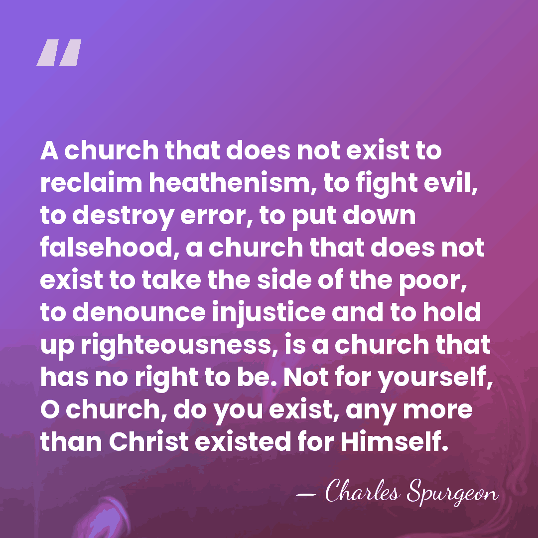 A church that does not exist to reclaim heathenism, to fight evil,&hellip; - Charles Spurgeon