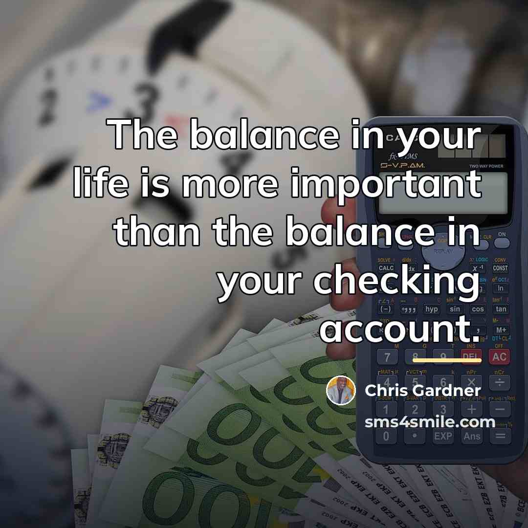 “The balance in your life is more important than the…” quote by Chris Gardner