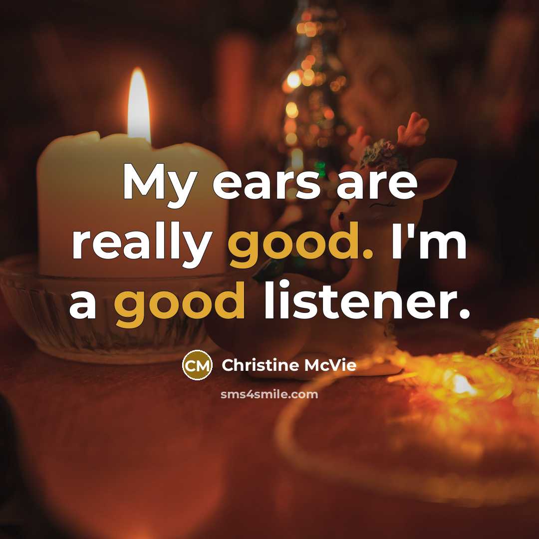 “My ears are really good. I'm a good listener.…” quote by Christine McVie