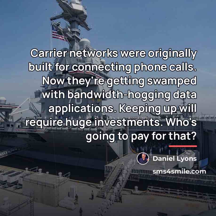 “Carrier networks were originally built for connecting phone calls. Now…” quote by Daniel Lyons
