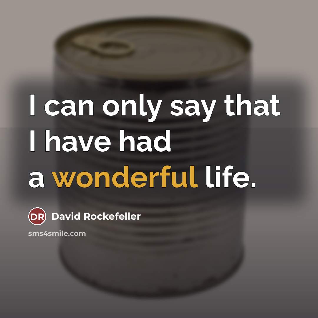 “I can only say that I have had a wonderful…” quote by David Rockefeller