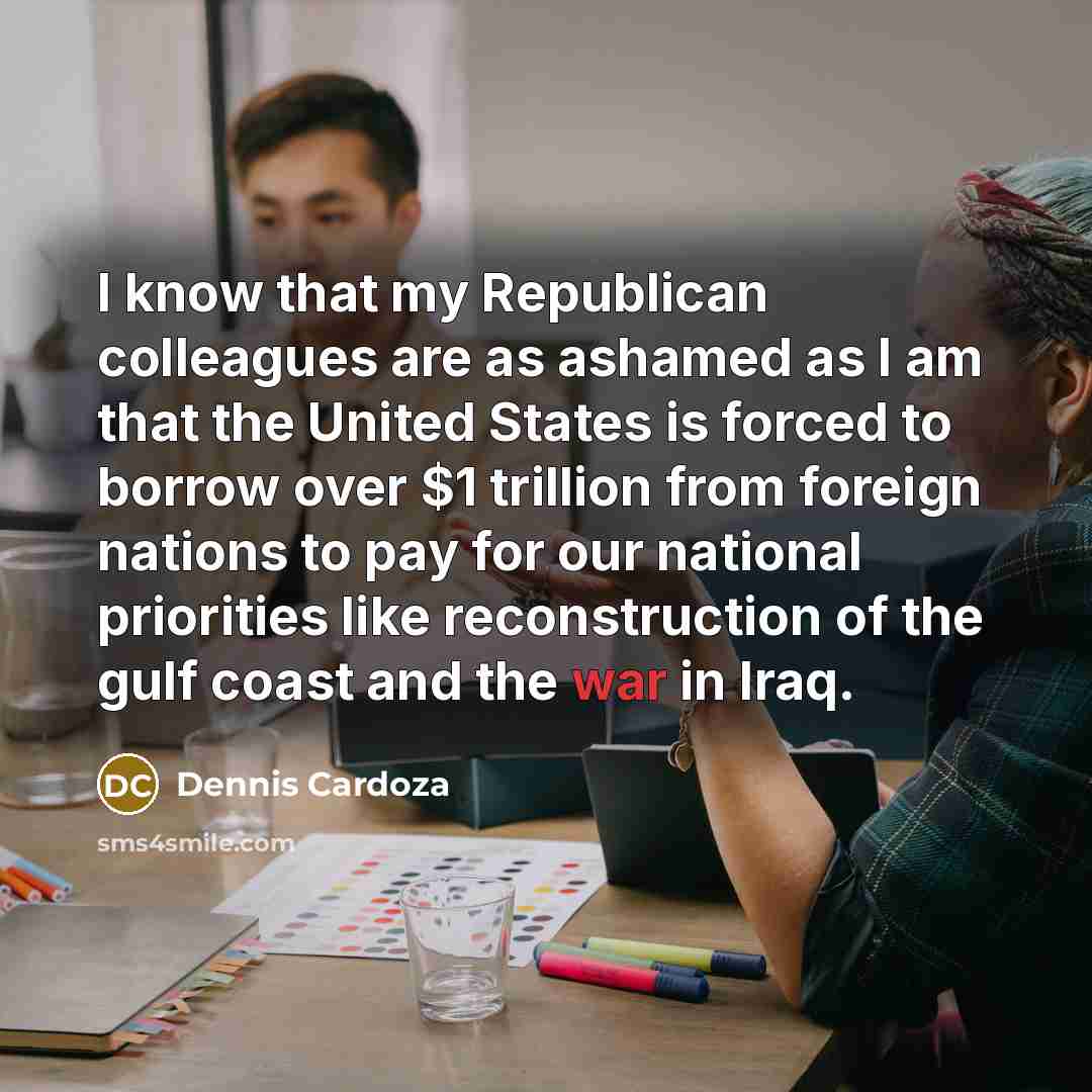 “I know that my Republican colleagues are as ashamed as…” quote by Dennis Cardoza