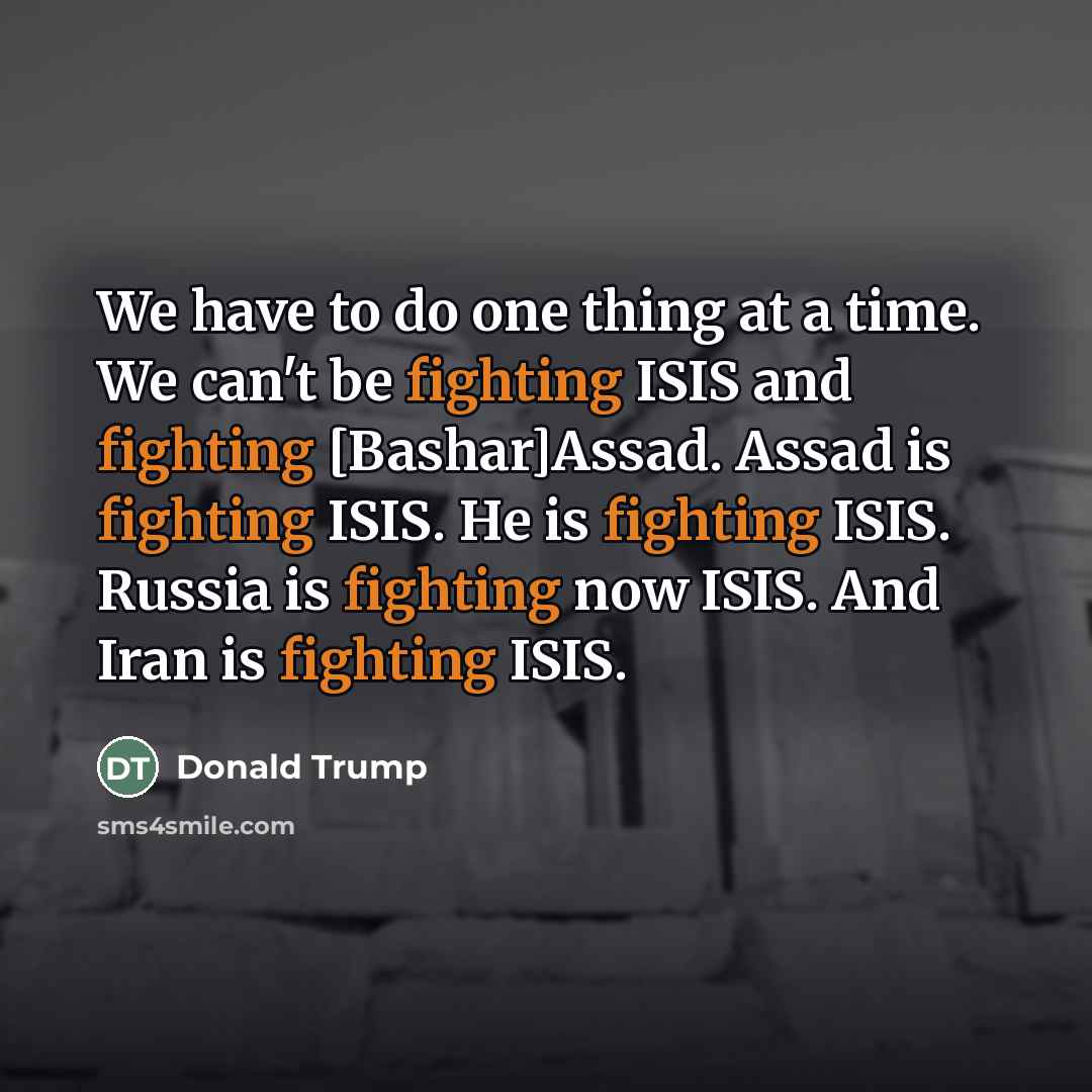 “We have to do one thing at a time. We…” quote by Donald Trump
