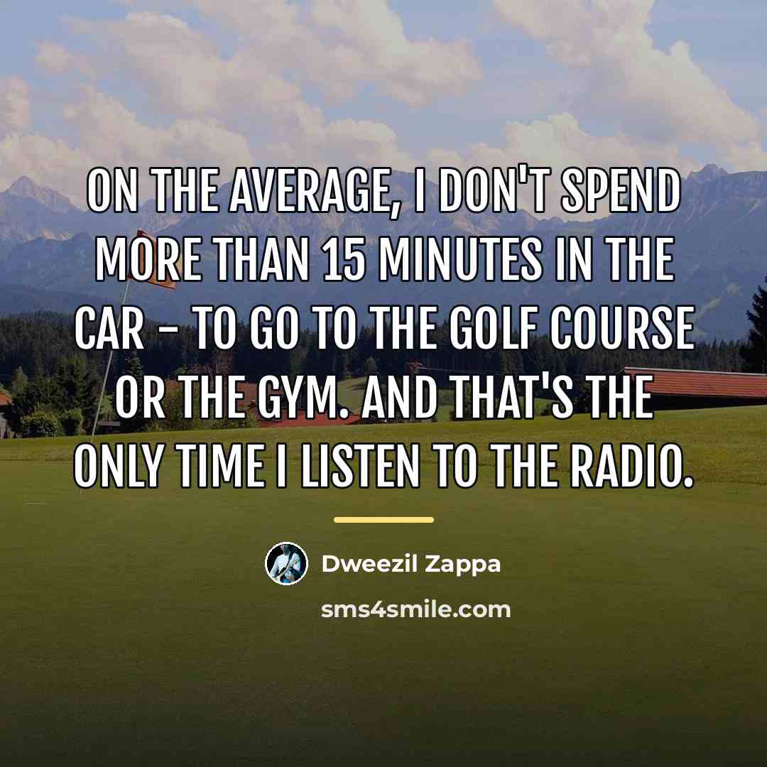 “On the average, I don't spend more than 15 minutes…” quote by Dweezil Zappa