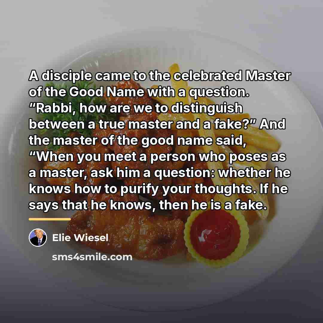 “A disciple came to the celebrated Master of the Good…” quote by Elie Wiesel