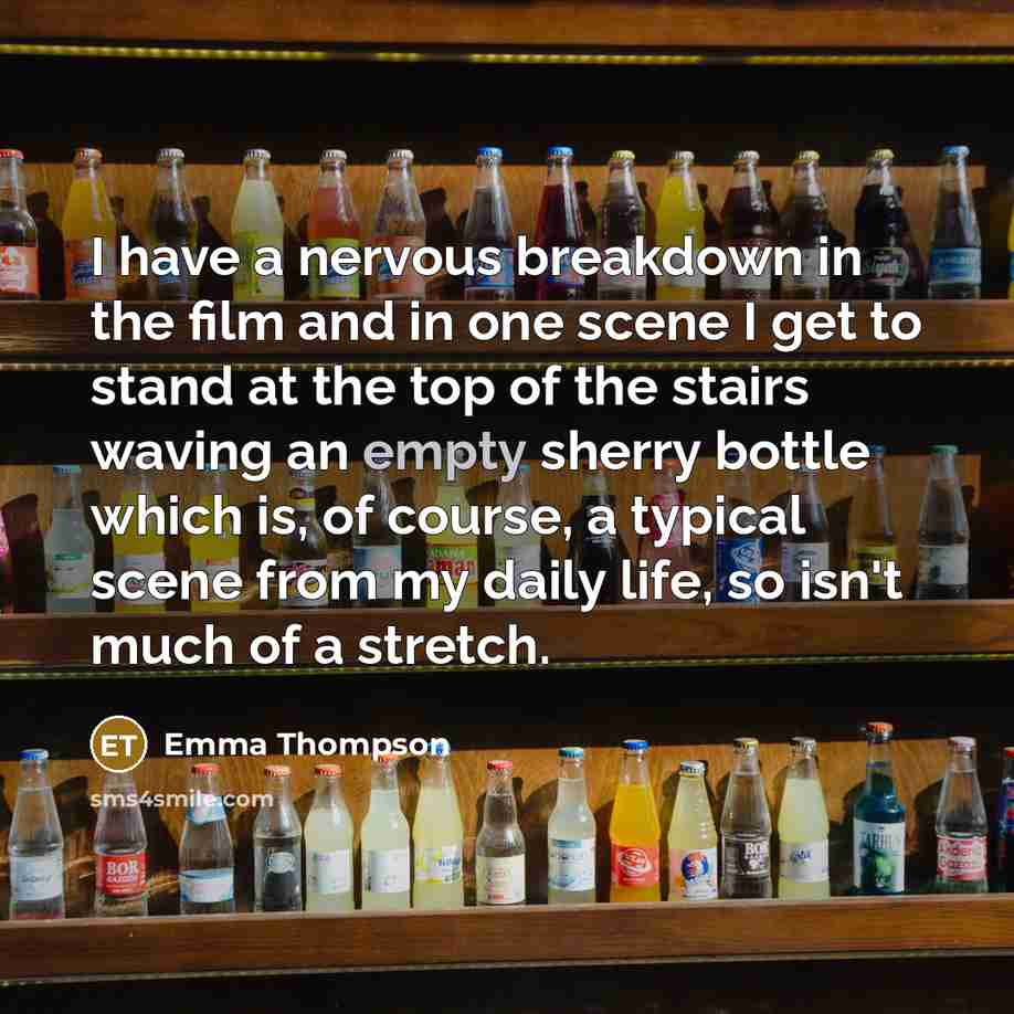 “I have a nervous breakdown in the film and in…” quote by Emma Thompson