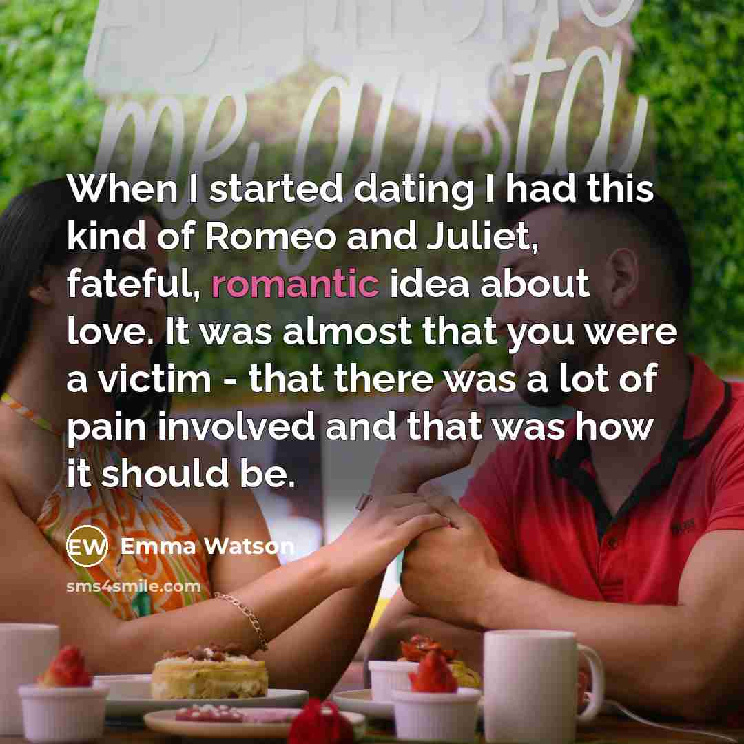 “When I started dating I had this kind of Romeo…” quote by Emma Watson