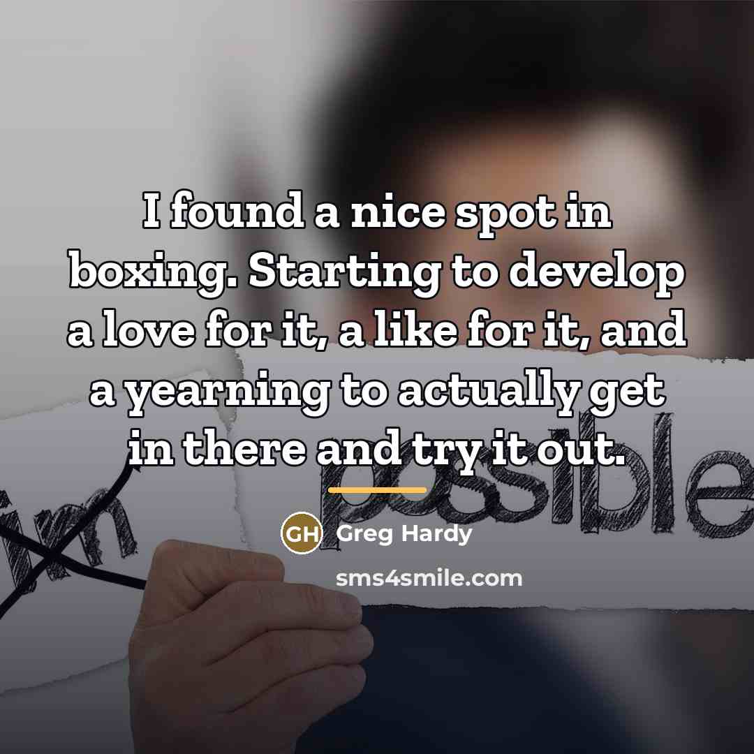 “I found a nice spot in boxing. Starting to develop…” quote by Greg Hardy