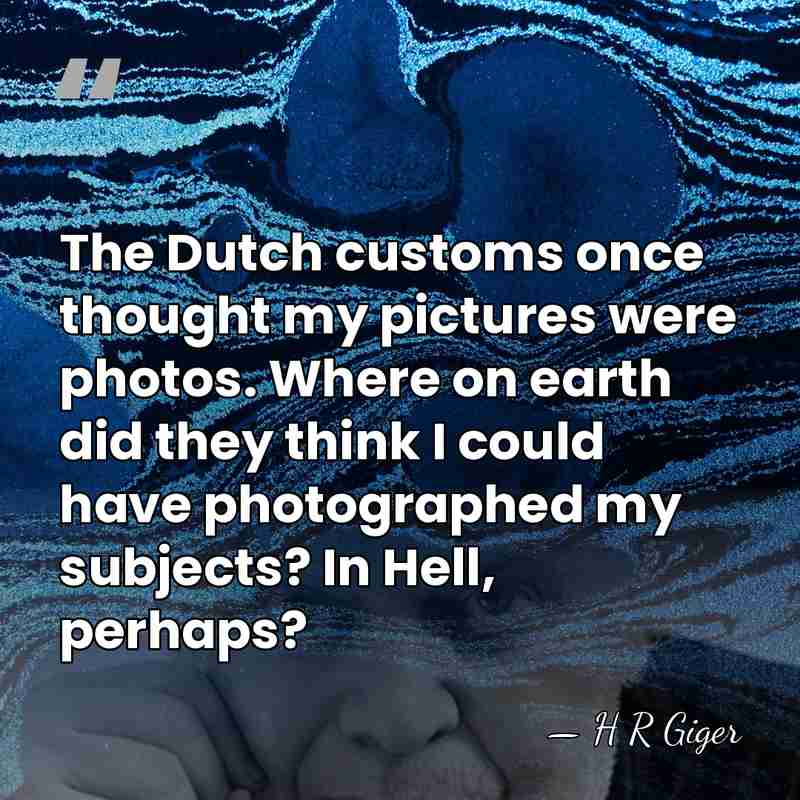 The Dutch customs once thought my pictures were photos. Where on earth&hellip; - H R Giger