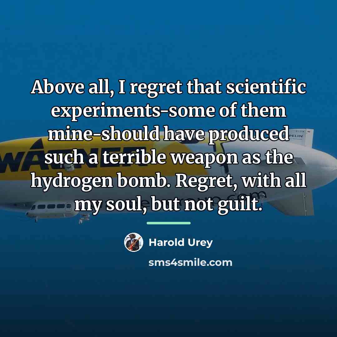 “Above all, I regret that scientific experiments-some of them mine-should…” quote by Harold Urey