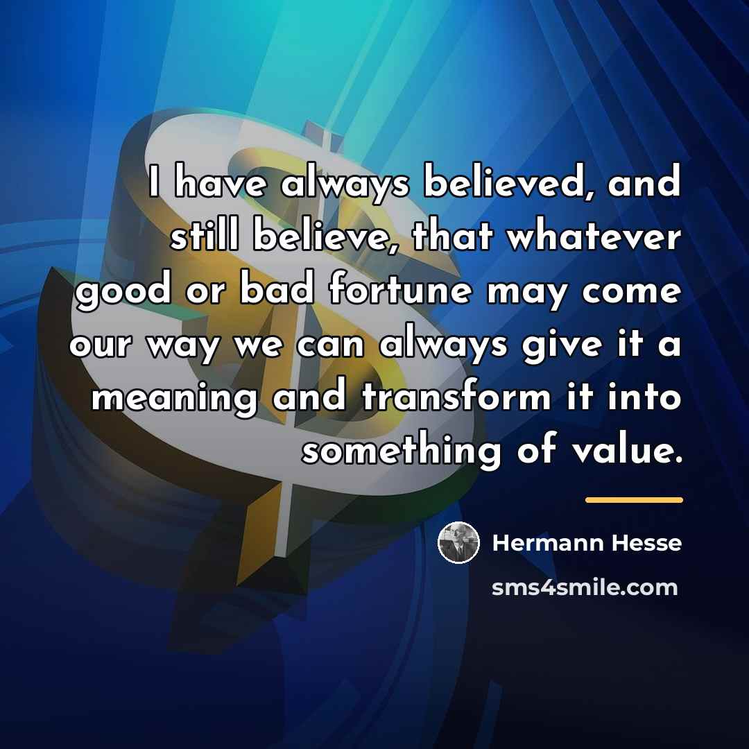 “I have always believed, and still believe, that whatever good…” quote by Hermann Hesse
