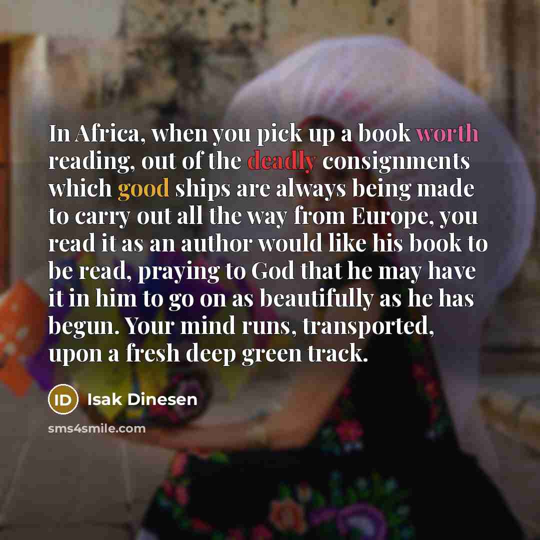 “In Africa, when you pick up a book worth reading,…” quote by Isak Dinesen