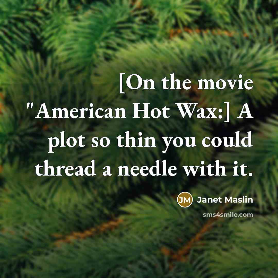“[On the movie "American Hot Wax:] A plot so thin…” quote by Janet Maslin