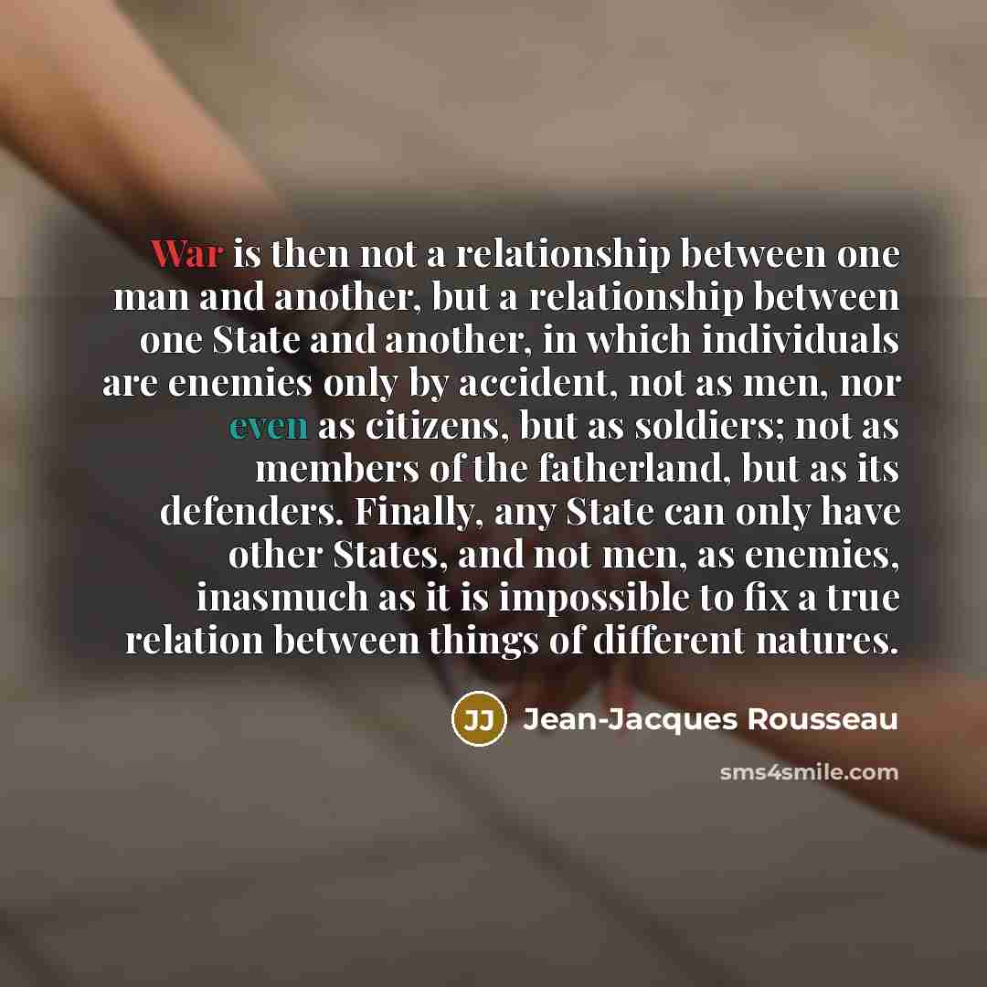 “War is then not a relationship between one man and…” quote by Jean-Jacques Rousseau