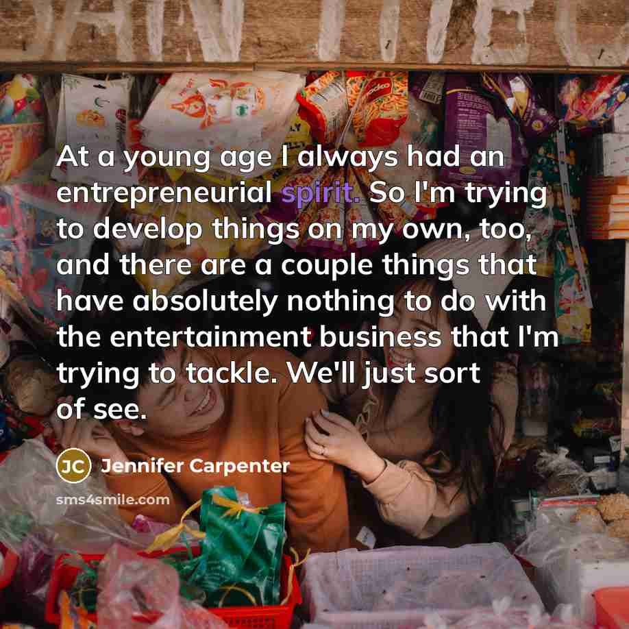 “At a young age I always had an entrepreneurial spirit.…” quote by Jennifer Carpenter