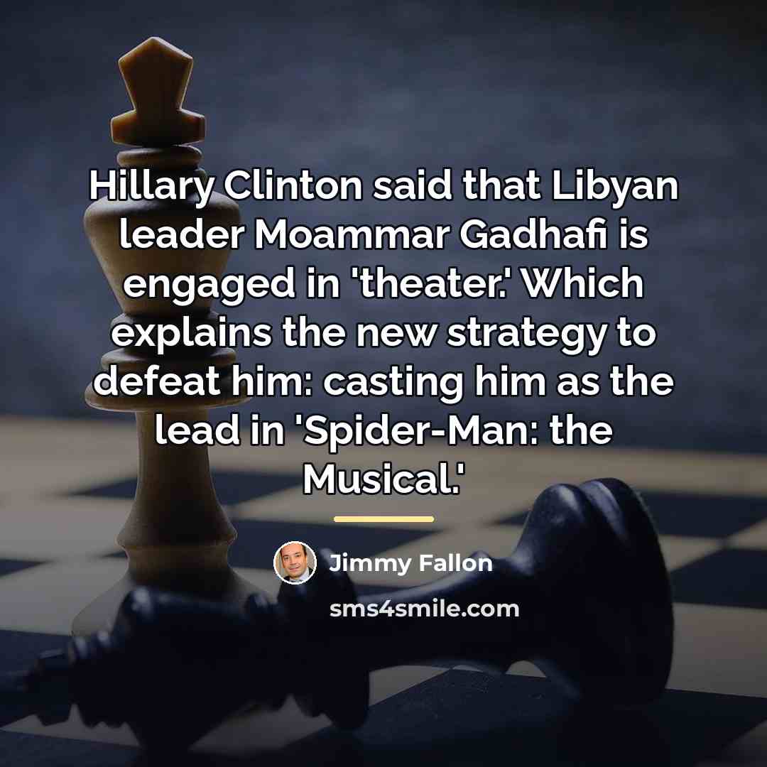 “Hillary Clinton said that Libyan leader Moammar Gadhafi is engaged…” quote by Jimmy Fallon