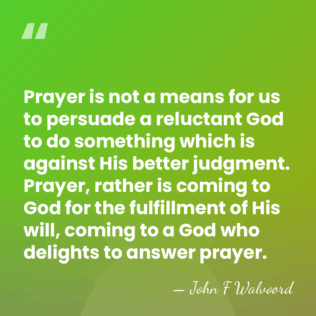 Prayer is not a means for us to persuade a reluctant God&hellip; - John F Walvoord