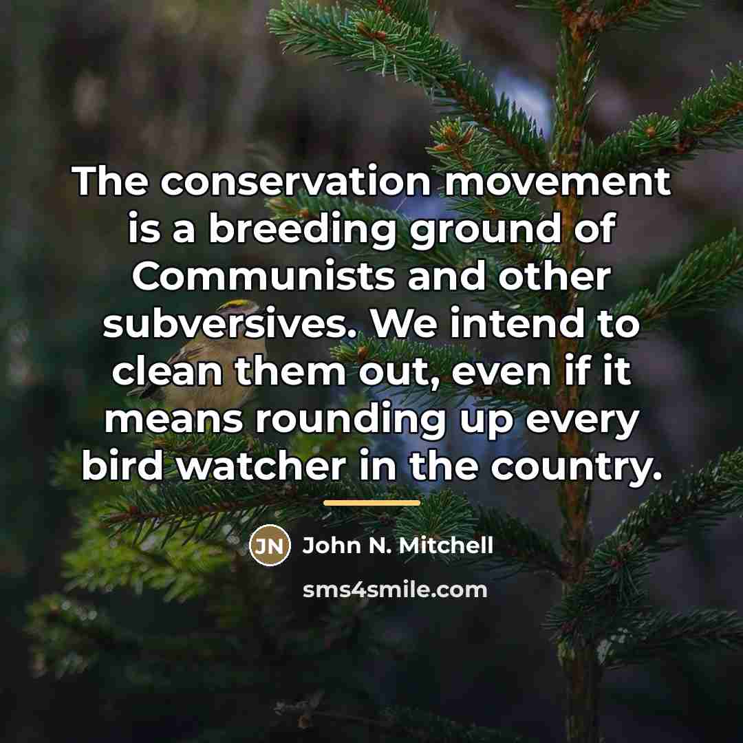 “The conservation movement is a breeding ground of Communists and…” quote by John N. Mitchell
