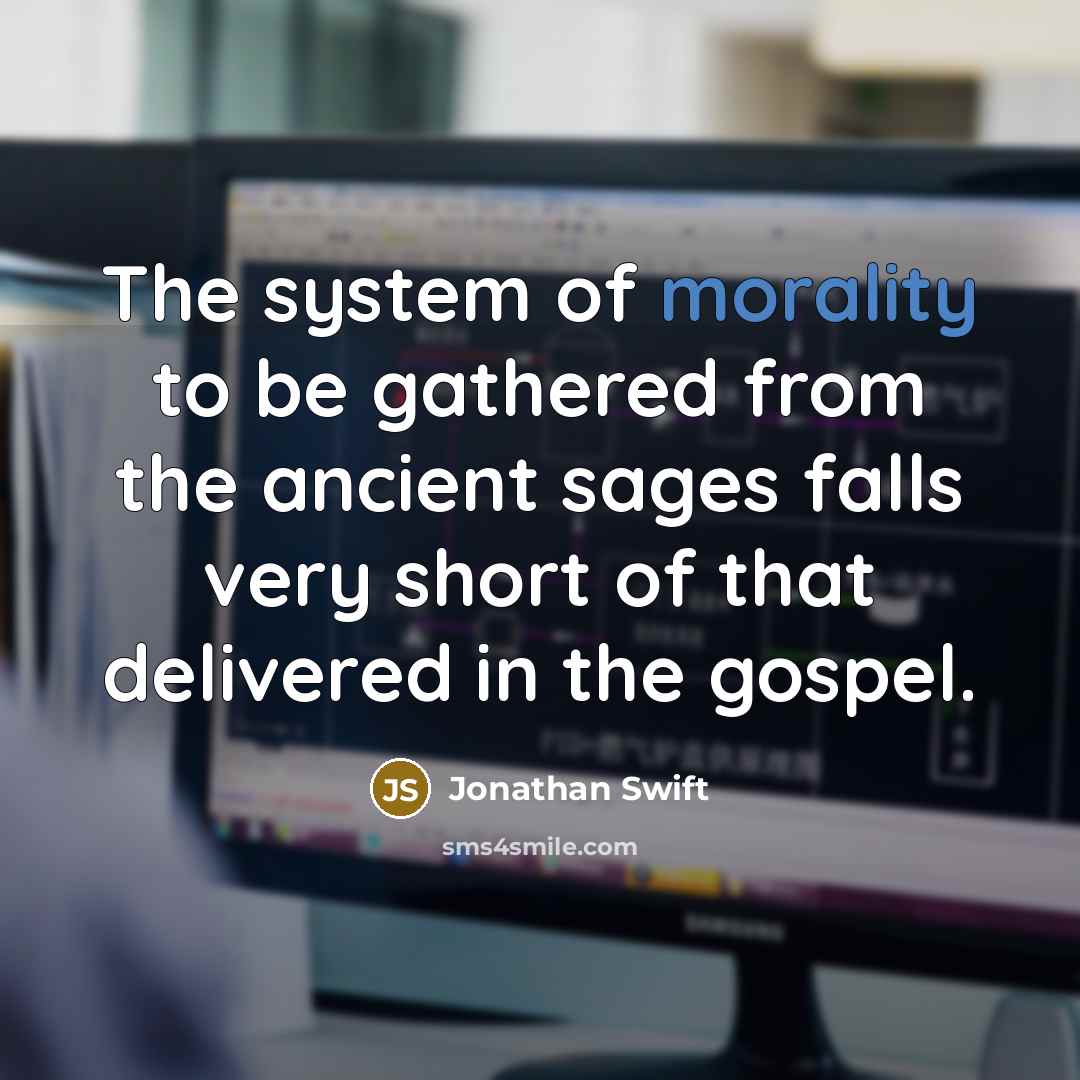 “The system of morality to be gathered from the ancient…” quote by Jonathan Swift