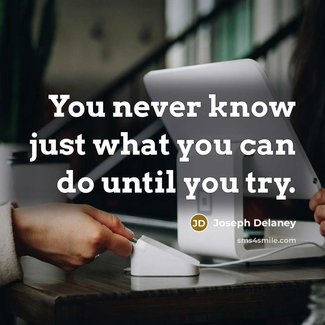 “You never know just what you can do until you…” quote by Joseph Delaney