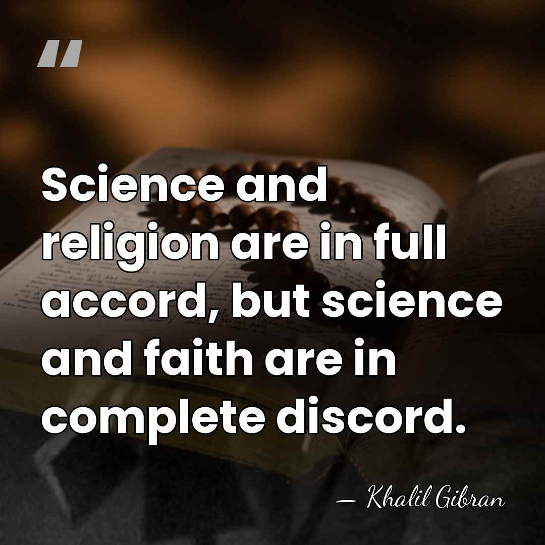 Science and religion are in full accord, but science and faith are&hellip; - Khalil Gibran