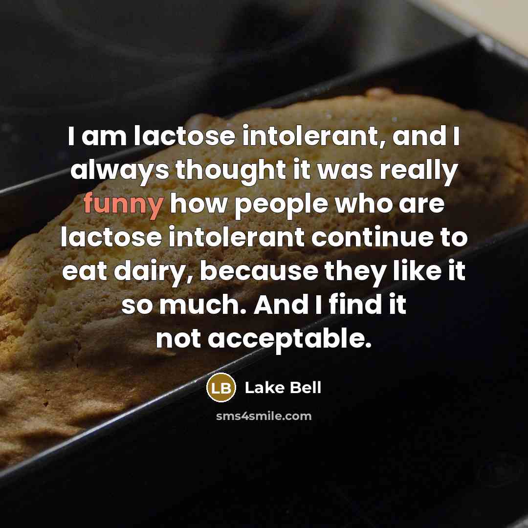 “I am lactose intolerant, and I always thought it was…” quote by Lake Bell