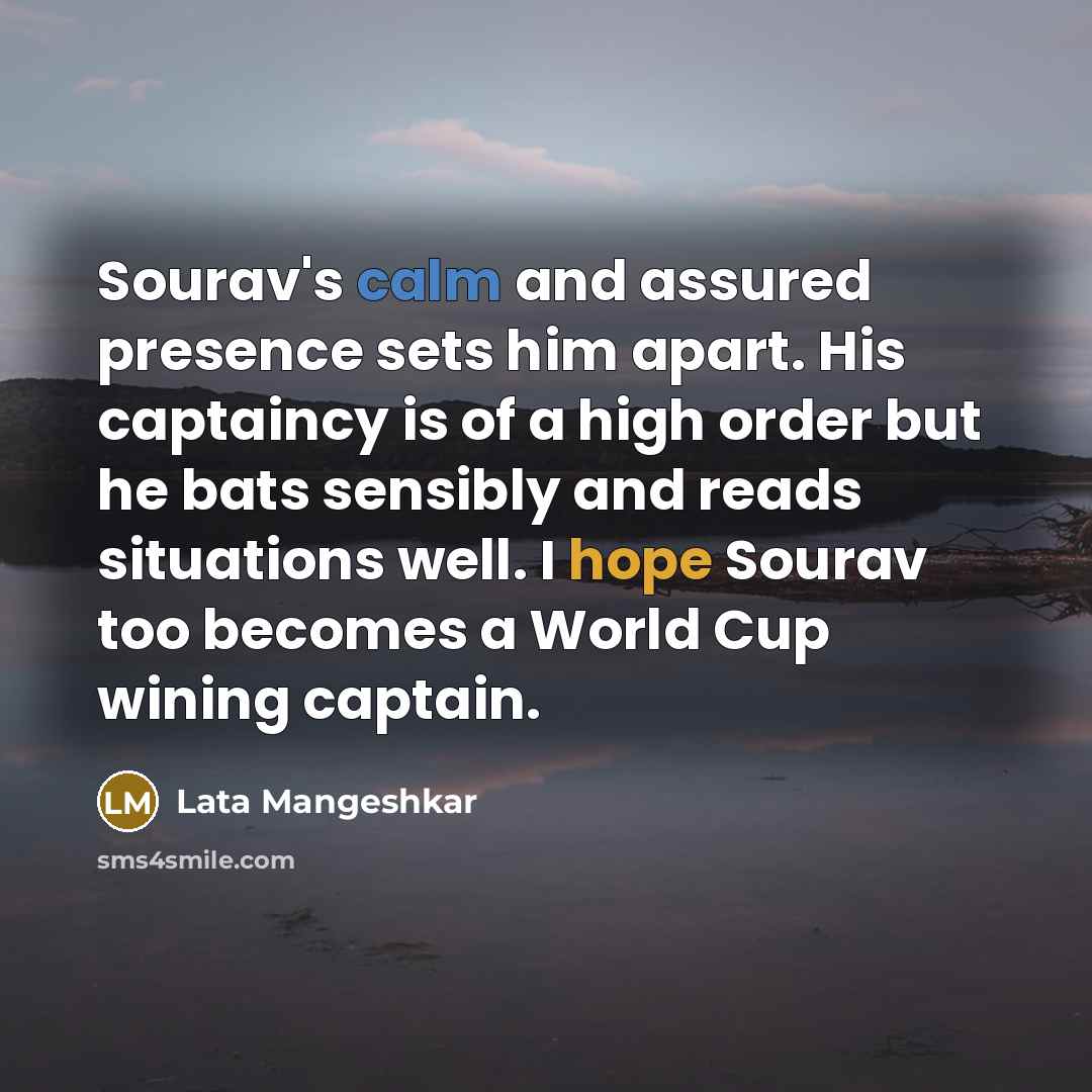 “Sourav's calm and assured presence sets him apart. His captaincy…” quote by Lata Mangeshkar